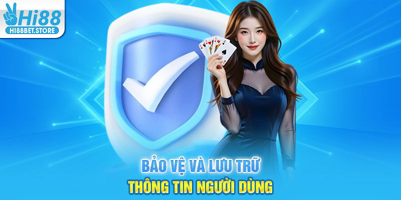 Bảo Vệ Và Lưu Trữ Thông Tin Người Dùng