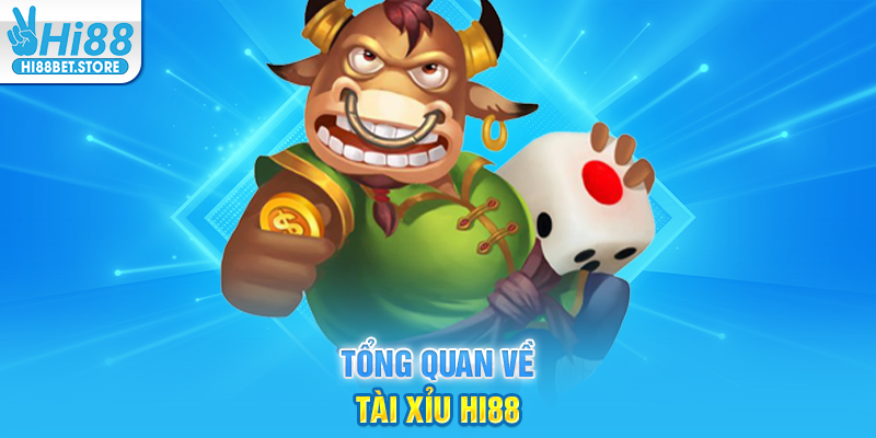 Tổng Quan Về Tài Xỉu Hi88