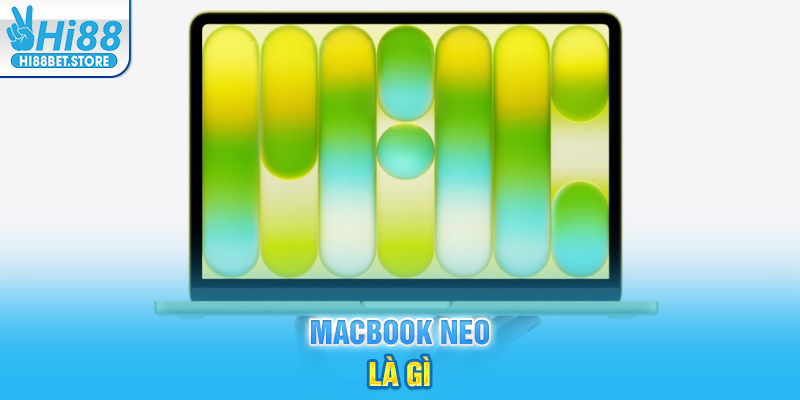 Macbook neo là gì